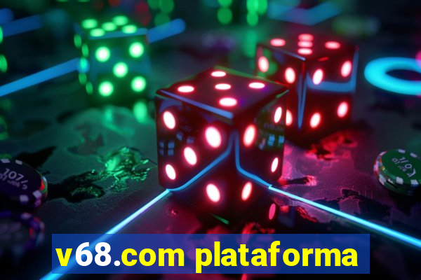 v68.com plataforma